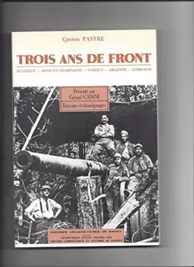 Couverture du produit · Trois ans de front : Belgique, Aisne et Champagne, Verdun, Argonne, Lorraine, notes et impressions d'un artilleur