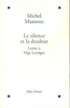 Couverture du produit · Le silence et la douleur: Lettre à Mgr Lustiger