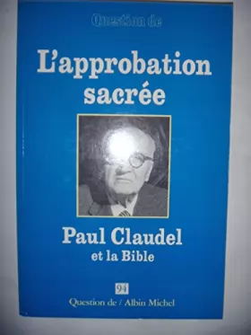 Couverture du produit · L'APPROBATION SACREE.PAUL CLAUDEL ET LA BIBLE.