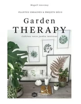 Couverture du produit · Garden Therapy: Cultivez votre jardin intérieur