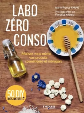 Couverture du produit · Labo zéro conso: Réalisez vous-même vos produits cosmétiques et ménagers