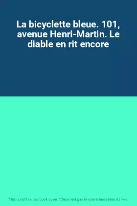Couverture du produit · La bicyclette bleue. 101, avenue Henri-Martin. Le diable en rit encore