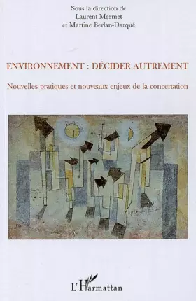 Couverture du produit · Environnement : décider autrement: Nouvelles pratiques et nouveaux enjeux de la concertation