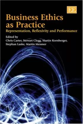 Couverture du produit · Business Ethics As Practice: Representation, Discourse and Performance