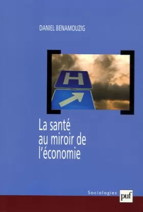 Couverture du produit · La santé au miroir de l'économie : Une histoire de l'économie de la santé en France
