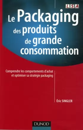 Couverture du produit · Le Packaging des produits de grande consommation : Comprendre les comportements d'achat et optimiser sa stratégie packaging