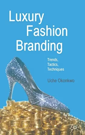 Couverture du produit · Luxury Fashion Branding: Trends, Tactics, Techniques