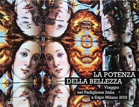 Couverture du produit · La potenza della bellezza. Viaggio nel padiglione Italia a Expo Milano 2015. Ediz. illustrata