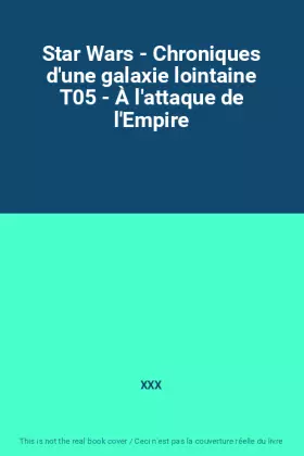 Couverture du produit · Star Wars - Chroniques d'une galaxie lointaine T05 - À l'attaque de l'Empire