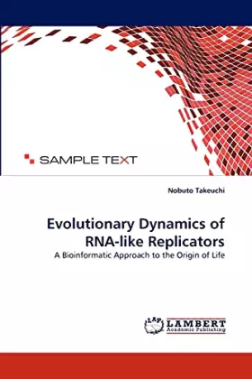 Couverture du produit · Evolutionary Dynamics of RNA-like Replicators: A Bioinformatic Approach to the Origin of Life