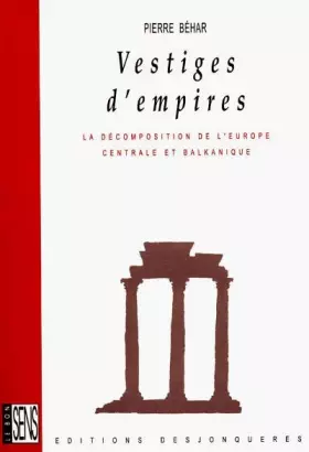 Couverture du produit · Vestiges d'empires : La Décomposition de l'Europe centrale et balkanique