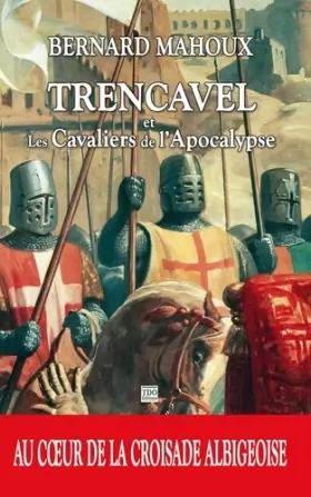 Couverture du produit · Trencavel et les Cavaliers de l'Apocalypse - au Coeur de la Croisade Albigeoise