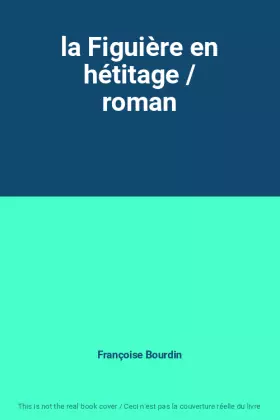 Couverture du produit · la Figuière en hétitage / roman