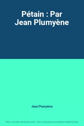Couverture du produit · Pétain : Par Jean Plumyène