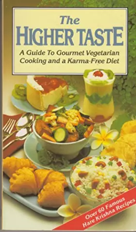 Couverture du produit · THE HIGHER TASTE A GUIDE TO GOURMET VEGETARIAN COOKING AND A KARMA FREE DIET