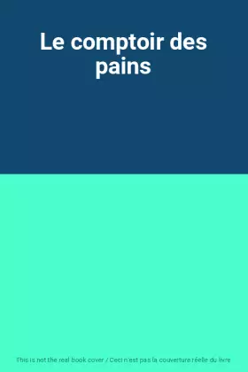 Couverture du produit · Le comptoir des pains