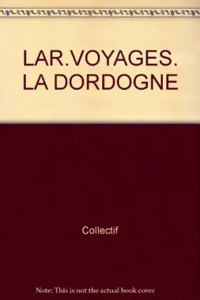 Couverture du produit · LAR.VOYAGES : LA DORDOGNE
