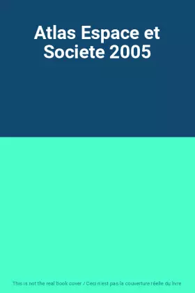Couverture du produit · Atlas Espace et Societe 2005
