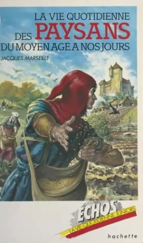 Couverture du produit · La Vie quotidienne des paysans du Moyen âge à nos jours (Collection Échos)
