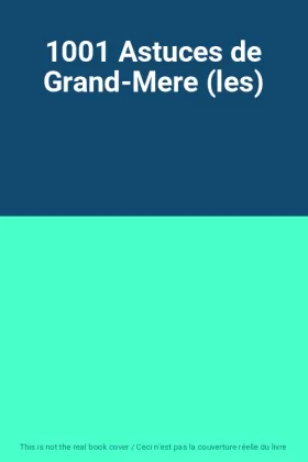Couverture du produit · 1001 Astuces de Grand-Mere (les)