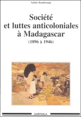 Couverture du produit · Sociétés et Luttes anticoloniales à Madagascar : 1896-1946