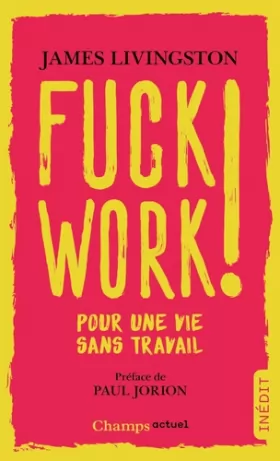 Couverture du produit · Fuck work ! : Pour une vie sans travail