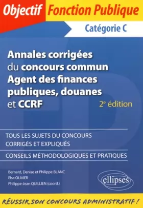Couverture du produit · Annales Corrigées du Concours Commun Agent des Finances Publiques Douanes et CCRF Catégorie C