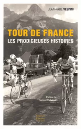 Couverture du produit · TOUR DE FRANCE LES PRODIGIEUSES HISTOIRES DU TOUR DE FRANCE