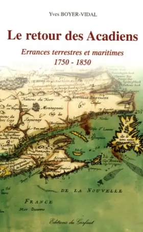 Couverture du produit · Le retour des Acadiens: Errances terrestres et maritimes 1750-1850