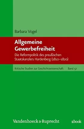 Couverture du produit · Allgemeine Gewerbefreiheit. Die Reformpolitik des preußischen Staatskanzlers Hardenberg (1810-1820).
