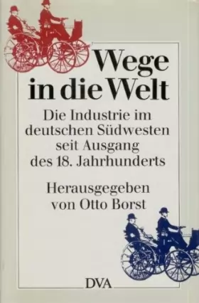 Couverture du produit · Wege in die Welt. Die Industrie im deutschen Südwesten seit Ausgang des 18. Jahrhunderts