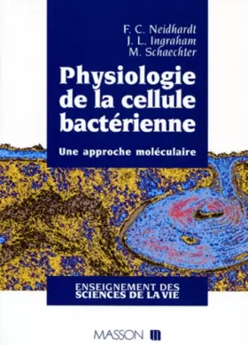 Couverture du produit · Physiologie de la cellule bactérienne : Une approche moléculaire