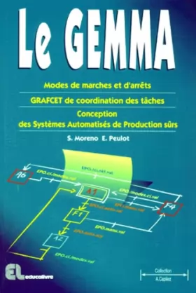 Couverture du produit · Le GEMMA : Modes de marches et d'arrêts, GRAFCET de coordination des tâches, conception des systèmes automatisés de production 