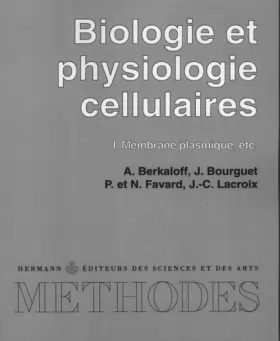 Couverture du produit · Biologie et physiologie cellulaires Tome 1 : Membrane plasmique, etc.