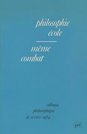 Couverture du produit · Philosophie, Ecole, même combat : Colloque philosophique de Sèvres