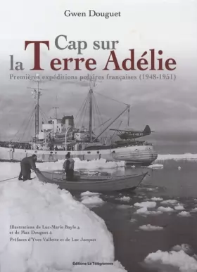 Couverture du produit · CAP SUR LA TERRE ADELIE (1948-1951)