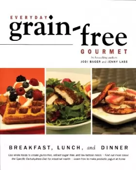 Couverture du produit · Everyday Grain-Free Gourmet: Breakfast, Lunch and Dinner
