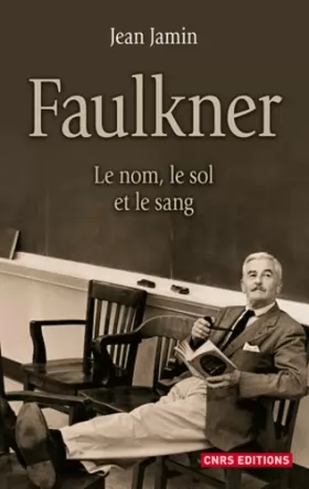 Couverture du produit · Faulkner. Le nom, le sol et le sang