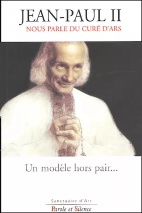 Couverture du produit · Modèle hors pair : Jean-Paul II nous parle du curé d'Ars