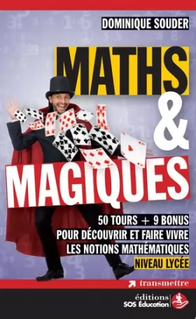 Couverture du produit · Maths & magiques: 50 tours + 9 bonus pour découvrir et faire vivre les notions mathématiques - Niveau lycée
