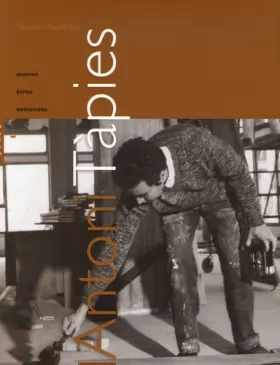 Couverture du produit · Antoni Tàpies : Oeuvres, écrits, entretiens