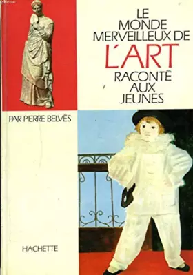 Couverture du produit · Le Monde Merveilleux De L'art raconté Aux Jeunes