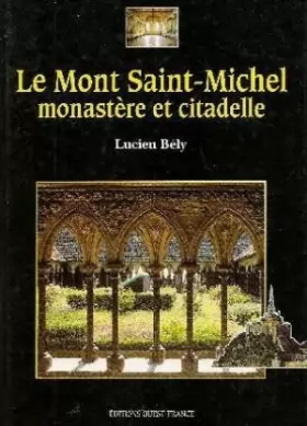 Couverture du produit · Le Mont Saint-Michel monastère et citadelle