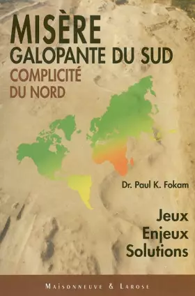 Couverture du produit · Misère galopante du Sud complexité du Nord : Jeux, enjeux, solutions