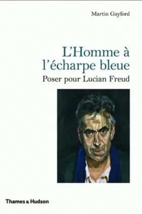Couverture du produit · L'Homme à l'écharpe bleue: Poser pour Lucian Freud