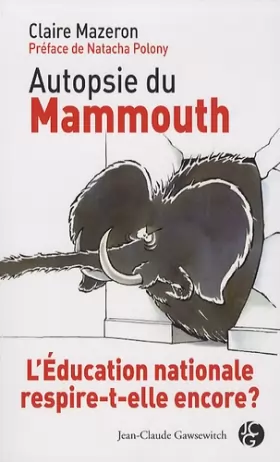 Couverture du produit · Autopsie du Mammouth. L'Education nationale respire-t-elle encore ?