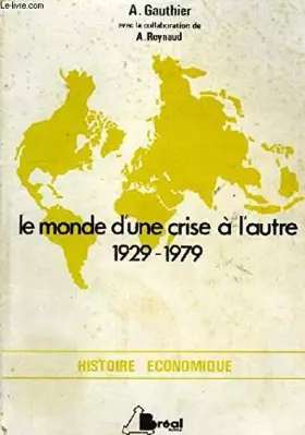 Couverture du produit · Le monde d'une crise à l'autre 1929-1979. Cycle préparatoire au Haut Enseignement Commercial, Etudes Supérieures de Géographie.