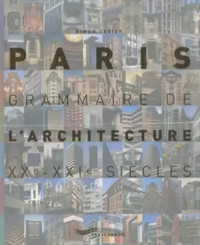Couverture du produit · Paris grammaire de l'architecture XXème-XXIème siècles 2007