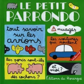 Couverture du produit · LE PETIT PARRONDO. : Tome 1, Oeuvres partiellement complètes mais totalement inachevées