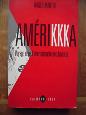 Couverture du produit · Amerikkka : Voyage dans l'internationale néo-fasciste
